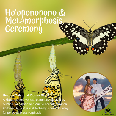 Ho'oponopono & Metamorphosis Ceremony